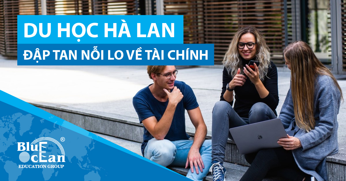 Du học Hà Lan – Đập tan nỗi lo về tài chính