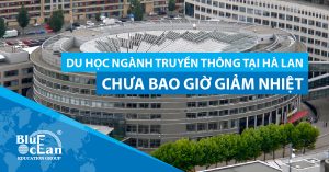 DU HỌC NGÀNH TRUYỀN THÔNG TẠI HÀ LAN CHƯA BAO GIỜ GIẢM NHIỆT